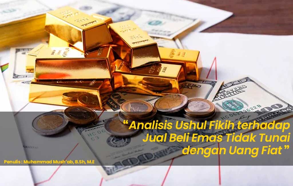 Analisis Ushul Fikih terhadap Jual Beli Emas Tidak Tunai