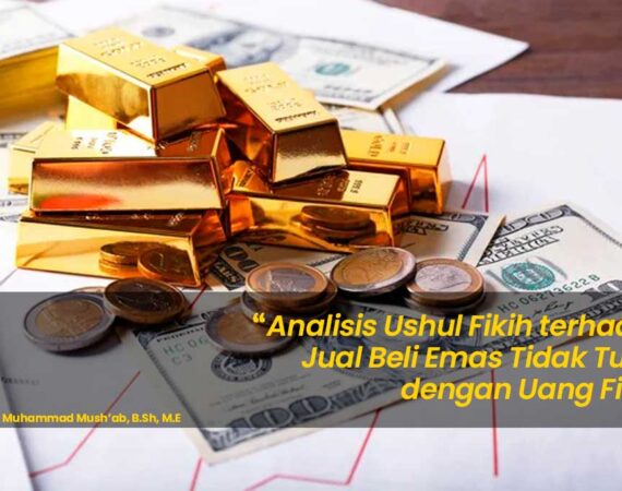 Analisis Ushul Fikih terhadap Jual Beli Emas Tidak Tunai